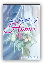 Thee Will I Honor by JoAnn Durgin